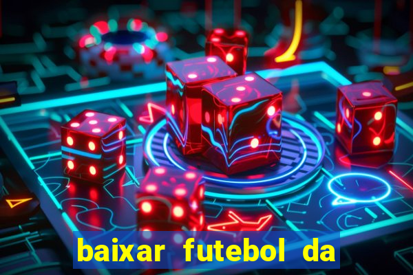 baixar futebol da hora 3.7 atualizado